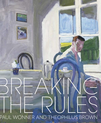 Breaking the Rules: Paul Wonner and Theophilus Brown Cover Image