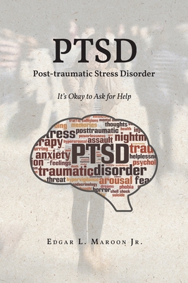 PTSD Post-traumatic Stress Disorder: It's Okay to Ask for Help By Jr. Maroon, Edgar L. Cover Image