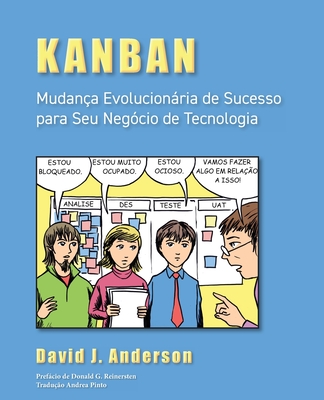 Kanban: Mudança Evolucionária de Sucesso para seu Negócio de Tecnologia By David J. Anderson, Donald G. Reinertsen (Foreword by), Andrea Pinto (Translator) Cover Image