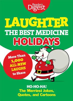Laughter, the Best Medicine: Holidays: Ho, Ho, Ha! The Merriest Jokes, Quotes, and Cartoons (Laughter Medicine)