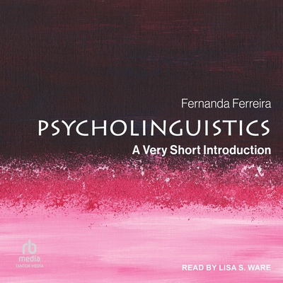 Psycholinguistics: A Very Short Introduction (Very Short