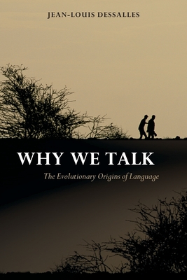 Why We Talk: The Evolutionary Origins of Language (Oxford Studies in the Evolution of Language)