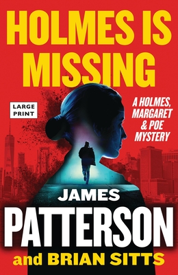 Holmes Is Missing: A Holmes, Margaret & Poe Mystery By James Patterson, Brian Sitts Cover Image