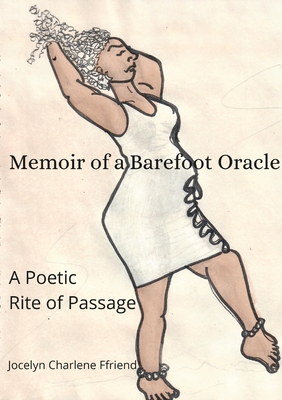 Memoir of a Barefoot Oracle: A Poetic Rite of Passage