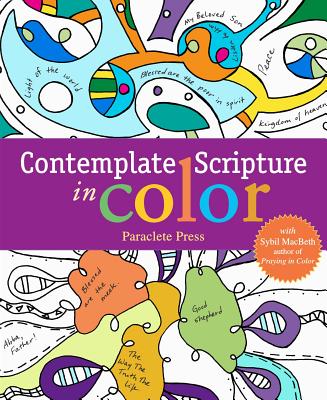 Contemplate Scripture in Color: with Sybil MacBeth, Author of Praying in Color By Paraclete Press Cover Image