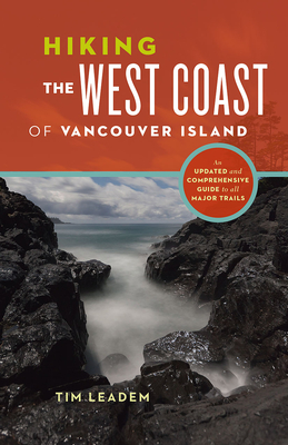 Hiking the West Coast of Vancouver Island: An Updated and Comprehensive Trail Guide By Tim Leadem Cover Image