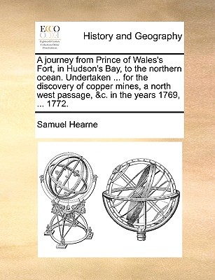 A journey from Prince of Wales's Fort, in Hudson's Bay, to the northern ocean. Undertaken ... for the discovery of copper mines, a north west passage, Cover Image