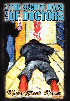 The Secret Lives of Doctors By Mary Clark Keyser Cover Image