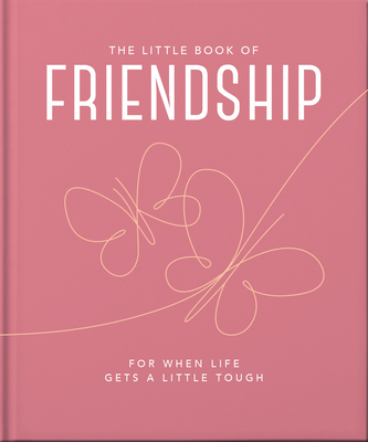 The Little Book of Friendship: For When Life Gets a Little Tough Cover Image