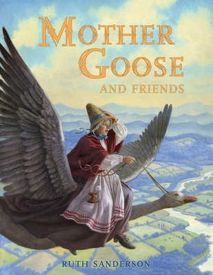Mother Goose and Friends (The Ruth Sanderson Collection) By Ruth Sanderson Cover Image