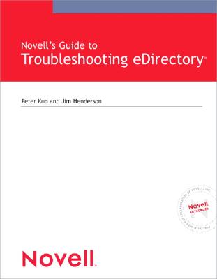 Novell's Guide to Troubleshooting Edirectory (Novell Press) By Peter Kuo, Jim Henderson Cover Image
