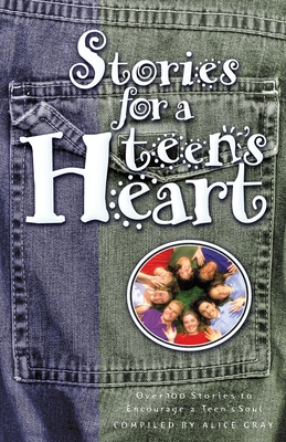 Stories for a Teen's Heart: Over One Hundred Treasures to Touch Your Soul (Stories for the Heart #1) Cover Image