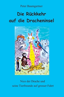 Die Rückkehr auf die Dracheninsel - ein Kinderbuch mit vielen Tieren: Nico und seine Tierfreunde auf grosser Fahrt Cover Image