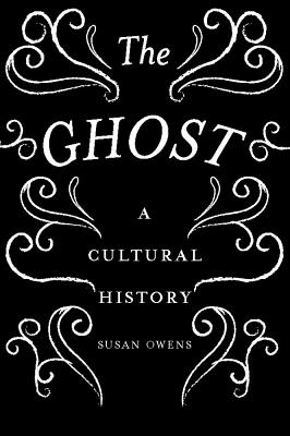 The Ghost: A Cultural History Cover Image