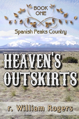Heaven's Outskirts By R. William Rogers Cover Image