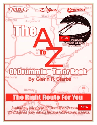 The AtoZ Of Drumming Tutor Book: The Right Route For You By Glenn R. Clarke Cover Image