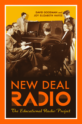 New Deal Radio: The Educational Radio Project By David Goodman, Joy Elizabeth Hayes Cover Image