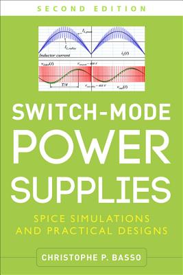 Switch-Mode Power Supplies, Second Edition: Spice Simulations and Practical Designs Cover Image