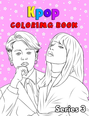 Kpop coloring book: For Bts, Jin, RM, JHope, Suga, Jimin, V, and Jungkook, Exo & Blackpink, KPOP lover fans (K-pop book series 3) By Coloring Book Questoplay Cover Image