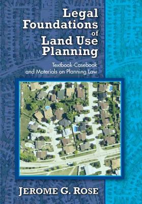 Legal Foundations of Land Use Planning: Textbook-Casebook and Materials on Planning Law Cover Image