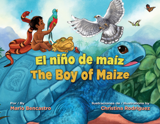 El Niño de Maíz / The Boy of Maize By Mario Bencastro, Christina Rodriguez (Illustrator) Cover Image
