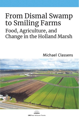 From Dismal Swamp to Smiling Farms: Food, Agriculture, and Change in the Holland Marsh Cover Image