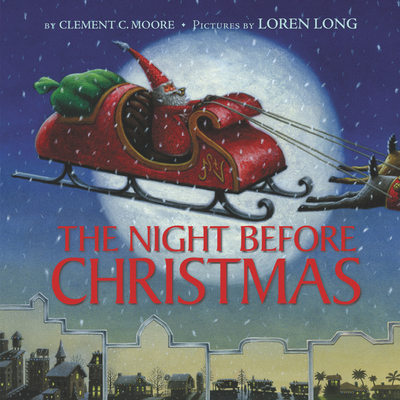 The Night Before Christmas: A Christmas Holiday Book for Kids By Clement C. Moore, Loren Long (Illustrator) Cover Image