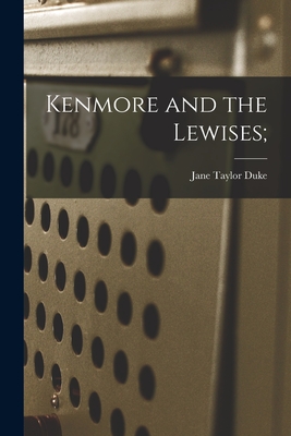 Kenmore and the Lewises; By Jane Taylor Duke Cover Image