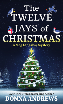 The Twelve Jays of Christmas (Meg Langslow Mystery #30) By Donna Andrews Cover Image