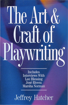 The Art and Craft of Playwriting By Jeffery Hatcher Cover Image