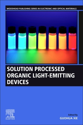 Solution Processed Organic Light-Emitting Devices (Woodhead Publishing Electronic and Optical Materials)