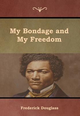 My Bondage and My Freedom By Frederick Douglass Cover Image