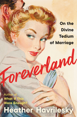 Foreverland: On the Divine Tedium of Marriage Cover Image
