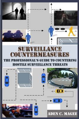 Surveillance Countermeasures: The Professional's Guide to Countering Hostile Surveillance Threats Cover Image