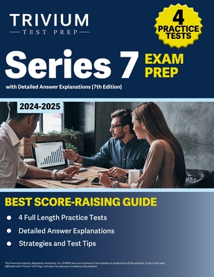 Series 7 Exam Prep 2024-2025: 4 Practice Tests with Detailed 