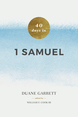 40 Days in 1 Samuel By Duane A. Garrett, Bill Cook (Editor) Cover Image