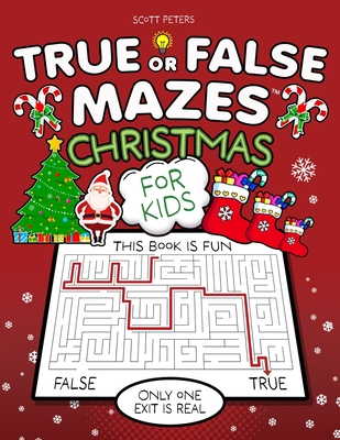 True Or False Mazes: Christmas (The Original True or False Mazes Fact Books for Kids #3)