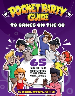 The Pocket Party Guide to Games on the Go: 65 Easy-to-Learn Activities to Bust Boredom Anytime, Anywhere By Julian Stewart, Juan Carlos Canache (Illustrator) Cover Image