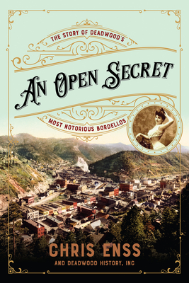 An Open Secret: The Story of Deadwood's Most Notorious Bordellos Cover Image