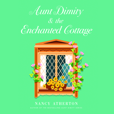 Aunt Dimity and the Enchanted Cottage By Nancy Atherton Cover Image