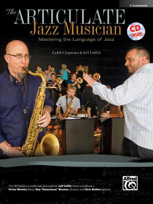 The Articulate Jazz Musician: Mastering the Language of Jazz (C Instruments), Book & Online Audio Cover Image