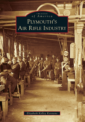 Plymouth's Air Rifle Industry (Images of America) Cover Image