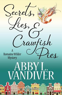Secrets, Lies, & Crawfish Pies (Romaine Wilder Mystery #1)