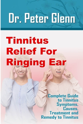 Ringing in the Ears: Symptoms, Causes, and Treatment