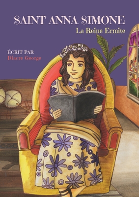 Saint Anna Simone La Reine Ermite By Diacre George, Laurène El Tahan (Translator) Cover Image