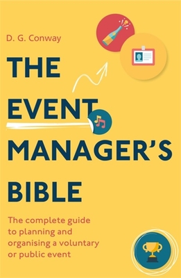 The Event Manager's Bible 3rd Edition: The Complete Guide to Planning and Organising a Voluntary or Public Event Cover Image