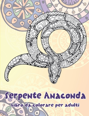 Serpente Anaconda - Libro da colorare per adulti (Paperback)