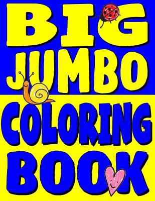 Big Jumbo Coloring Book: HUGE Toddler Coloring Book with 150 Illustrations:  Perfect Kids Coloring Book or Gift for Preschool Boys & Girls (Toddler  Coloring Books #4) (Paperback)