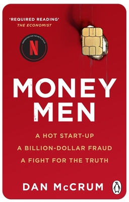 Money Men: A Hot Startup, A Billion Dollar Fraud, A Fight for the Truth By Dan McCrum Cover Image