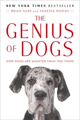 The Genius of Dogs: How Dogs Are Smarter Than You Think By Brian Hare, Vanessa Woods Cover Image
